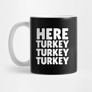 Here Turkey Turkey Mug